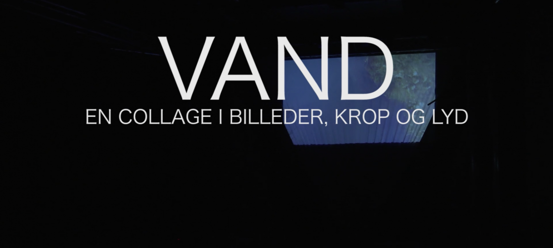 Vand - En collage i Billeder, Krop og Lyd