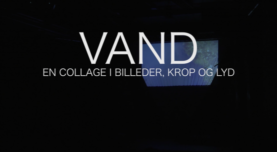 Vand - En collage i Billeder, Krop og Lyd